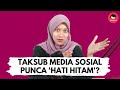 Taksub Media Sosial, Punca 'Hati Hitam'?