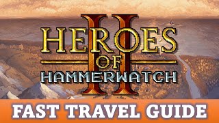 DGA Overviews: Heroes of Hammerwatch II - Fast Travel / Full Map Guide (NG0)