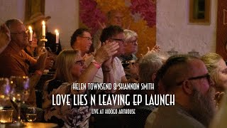 Helen Townsend & Shannon Smith - Love Lies n Leaving EP Launch