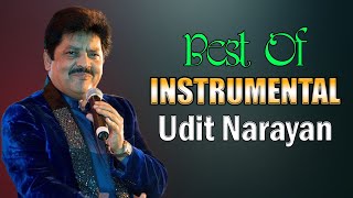 Best Of Udit Narayan Instrumental Songs - Soft Melody Music - 90`s Instrumental Songs 2023