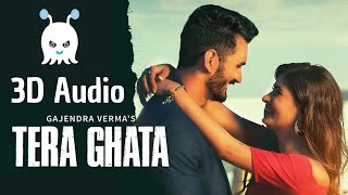 Tera Ghata | Gajendra Verma 3D Audio song 2020