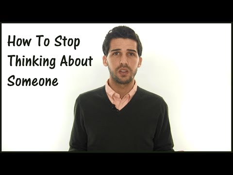 How To Stop Thinking About Someone (Forget Someone You Love) How To Stop Thinking About Someone (Forget Someone You Love)