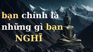 Bạn Sẽ Trở Thành Những Gì Bạn Suy Nghĩ | Sức Mạnh Tâm Trí