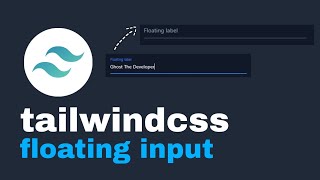 how to create a simple tailwindcss floating input label!