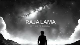 RAJA LAMA || HITendra || OFFICIAL VISUAL AUDIO