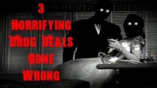 3 HORRIFYING Drug Deals Gone Horribly Wrong Stories | True Drug Dealer Scary Stories