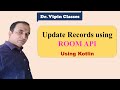 Update Data in SQLite using ROOM API in Android Studio using Kotlin | Dr Vipin Classes
