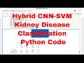 Kidney Disease Classification Hybrid CNN-SVM  from Scratch Python Code / Hybrid CNN-SVM Python Code