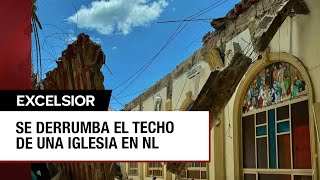 Colapsa techo de iglesia en Cerralvo, Nuevo León