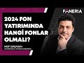 2024 FON YATIRIMINDA HANGİ FONLAR OLMALI? | MERT BAŞARAN YORUMLUYOR 