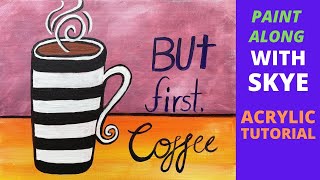 EP71 - 'But First Coffee' Easy coffee cup acrylic painting tutorial