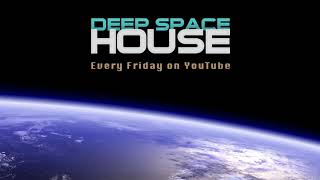 Deep Space House Show 277 | Moody \u0026 Harmonic Deep House, Deep Tech House, and Dub Techno Mix | 2017