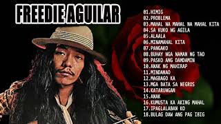 Freddie Aguilar Greatest Hits NON-STOP - Tagalog Love Songs of All Time -Bagong OPM Ibig Kanta 2022