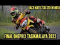 FULL RACE MATIC 130 STD WANITA FINAL ONEPRIX TASIKMALAYA 2022