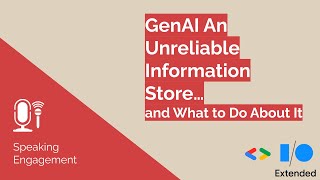 GenAI: An Unreliable Information Store...and What to Do About It