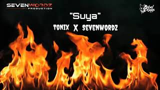 Suya - Tonix x Sevenwordz