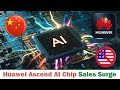 The US expanded restrictions on China's AI chips, but sales of Huawei's AI Ascend chips surged.