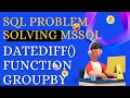 SQL PROBLEM SOLUTION WITH DATEDIFF() FUNCTION AND GROUP By in SQL SERVER