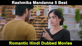 Rashmika Mandanna Top 5 Romantic South Hindi Dubbed Movie | Available On YouTube  | April 2021