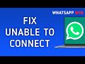 How to Fix WhatsApp Web Unable to Connect on PC