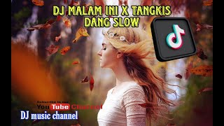 DJ MALAM INI X TANGKIS DANG SLOW BASS REMIX TIKTOK VIRAL