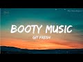 Booty Music - Git Fresh (mix lyrics).