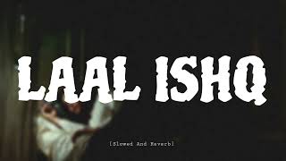 LAAL ISHQ | Slowed and Reverb | Hindi best song | MP3