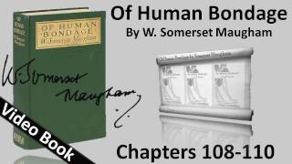 Chs 108-110 - Of Human Bondage by W. Somerset Maugham