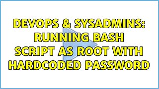 DevOps & SysAdmins: Running bash script as root with hardcoded password