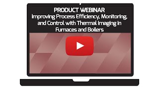 Improving Process Efficiency, Monitoring, and Control with Thermal Imaging in Furnaces and Boilers