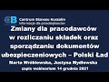 Zmiany dla pracodawców w rozliczaniu składek i sporządzaniu dokumentów ubezpieczeniowych -Polski Ład