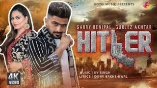 Latest Punjabi Song 2019| Hitlar | Garry Benipal | Gurlez Akhtar | KV Singh | Goyal Music | 4K