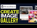 How To Create An Image Gallery In WordPress 2024 (Step-By-Step)