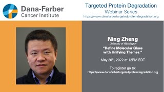 Ning Zheng - Dana-Farber Targeted Degradation Webinar Series