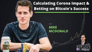 Calculating Corona Virus Impact & Betting on Bitcoin Success w/ Mike McDonald