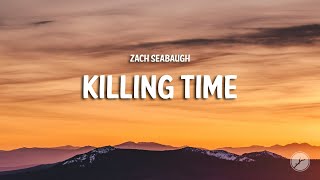 Zach Seabaugh - Killing Time (Lyrics)