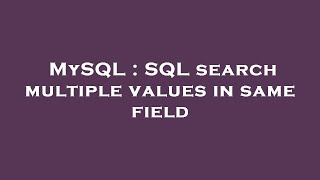 MySQL : SQL search multiple values in same field