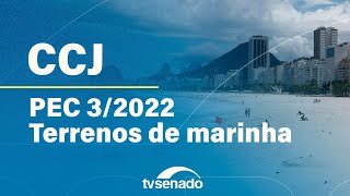 Comissão de Constituição e Justiça debate transferência de terrenos de marinha – 27/5/24