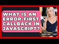 What Is an Error-First Callback in JavaScript? | JavaScript Toolkit News