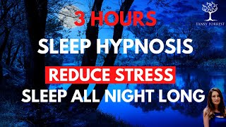 3 Hour Sleep Hypnosis to Reduce Stress - Sleep All Night Long (Female Voice Sleep Hypnosis)