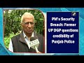 pm’s security breach former up dgp questions credibility of punjab police