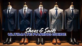 Shoes and Suits : The Ultimate Paring Guide