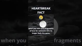Heartbreak Fact Do You Agree