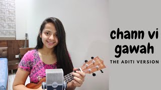 Chann Vi Gawah - The Aditi Version