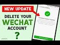 How to delete WeChat Account? delete WeChat Account Permanently(Updated) How to delete WeChat Account? delete WeChat Account Permanently(Updated)