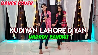 Kudiyan Lahore Diyan | Harrdy Sandhu | Jaani | B Praak | Dance Cover