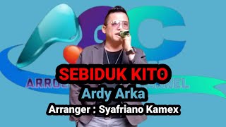 SEBIDUK KITO Ardy Arka Music Arroji Garda Channel...