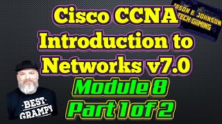 Intro To Networks v7 - Module 8, Part 1 of 2 - Cisco CCNA NETACAD