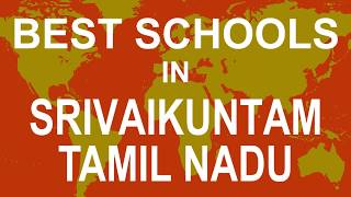 Schools in Srivaikuntam, Tamil Nadu   CBSE, Govt, Private, International