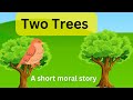 Two Trees || Two Trees Story in English || Moral Stories || Short Stories || Bedtime Stories